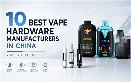 중국 최고의 Vape 하드웨어 제조업체 10곳: 2026년 최신 가이드